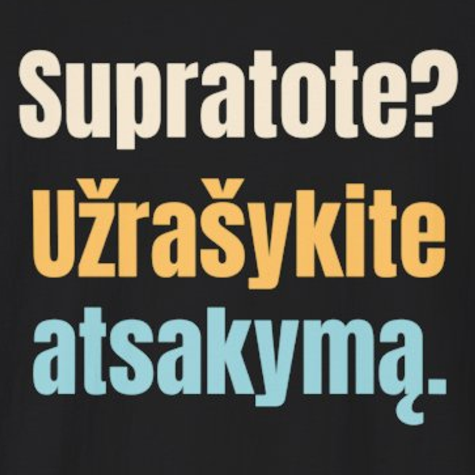 Supratote? Užrašykite atsakymą. – marškinėliai, spaudos vaizdas