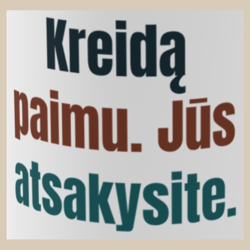 Paimu kreidą. Prie lentos – jūs. – Kreidą paimu. Jūs atsakysite. – puodelis, spaudos vaizdas