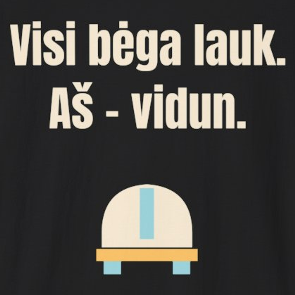 Visi bėga lauk. Aš – vidun. – marškinėliai, spaudos vaizdas