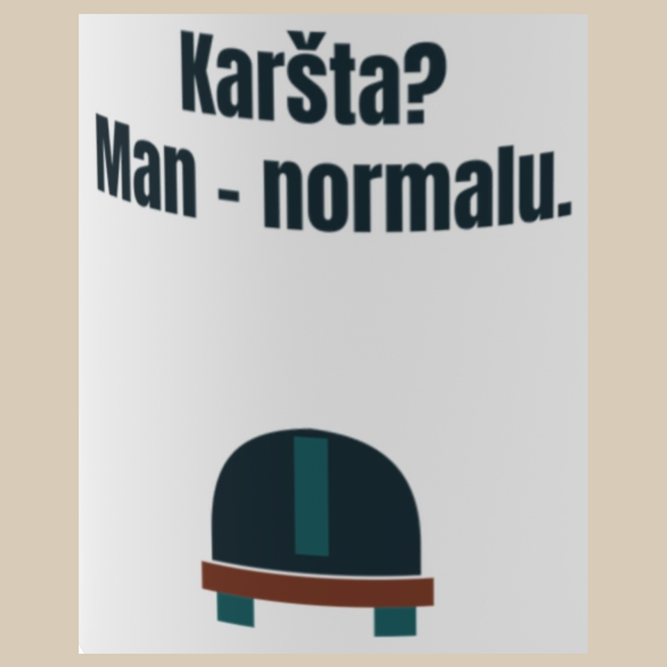 Karšta? Man – normalu. – puodelis, spaudos vaizdas