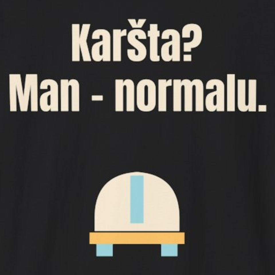 Karšta? Man – normalu. – marškinėliai, spaudos vaizdas