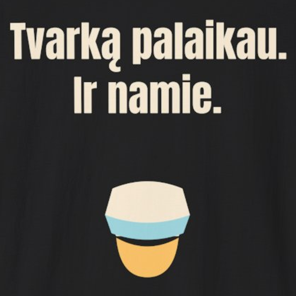 Tvarką palaikau. Ir namie. – marškinėliai, spaudos vaizdas