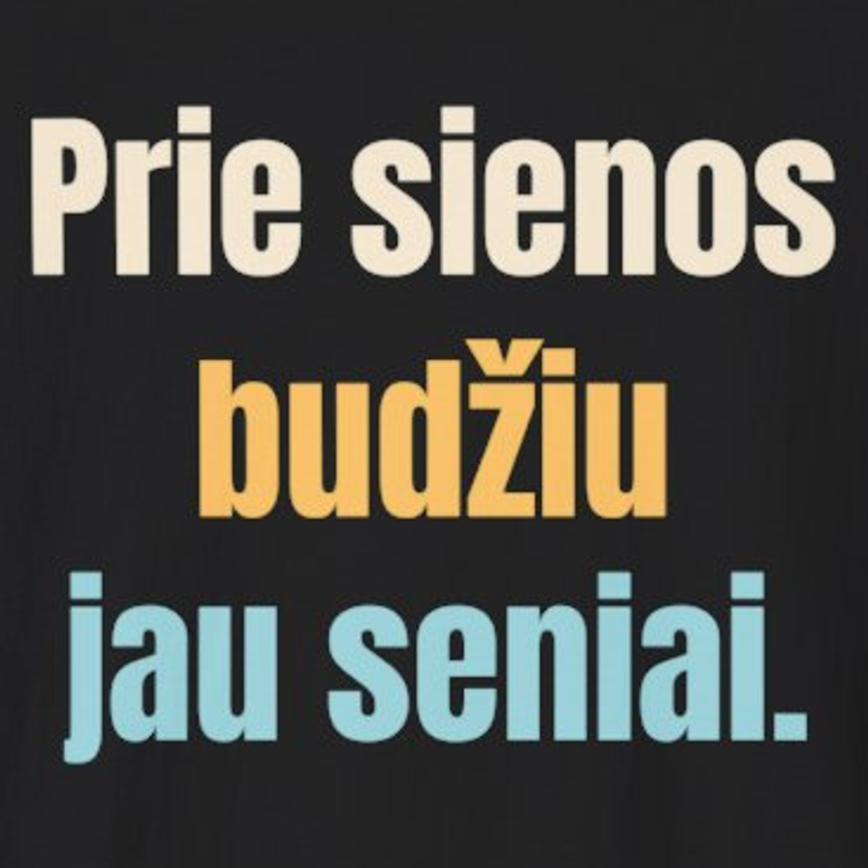 Pasienyje budžiu jau seniai. – Prie sienos budžiu jau seniai. – marškinėliai, spaudos vaizdas