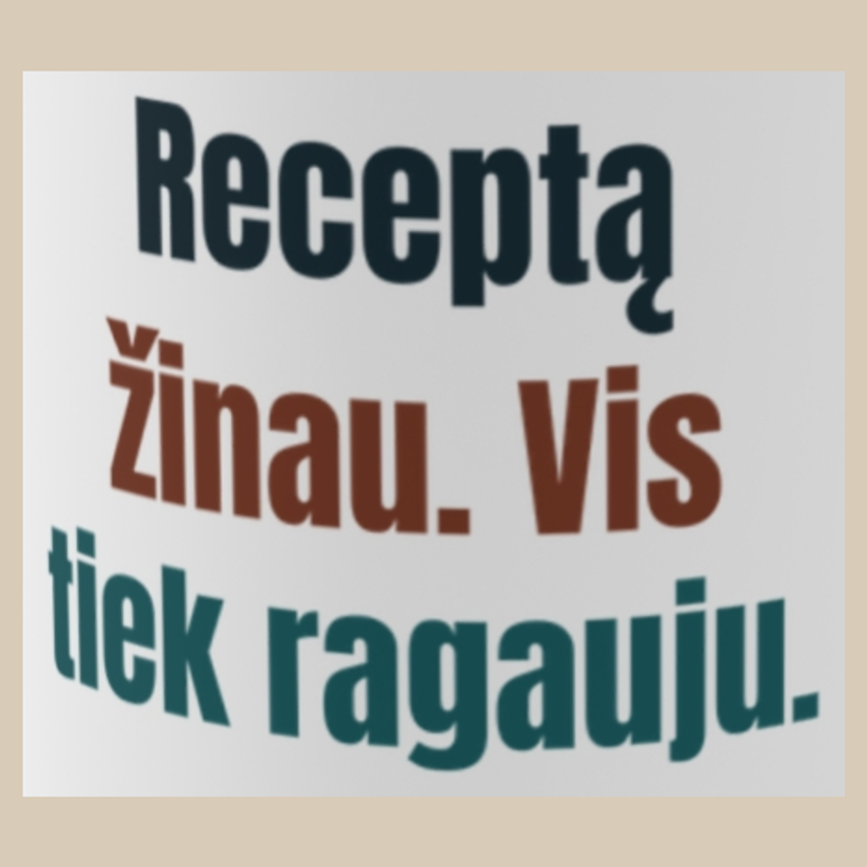 Receptą žinau. Vis tiek ragauju. – puodelis, spaudos vaizdas