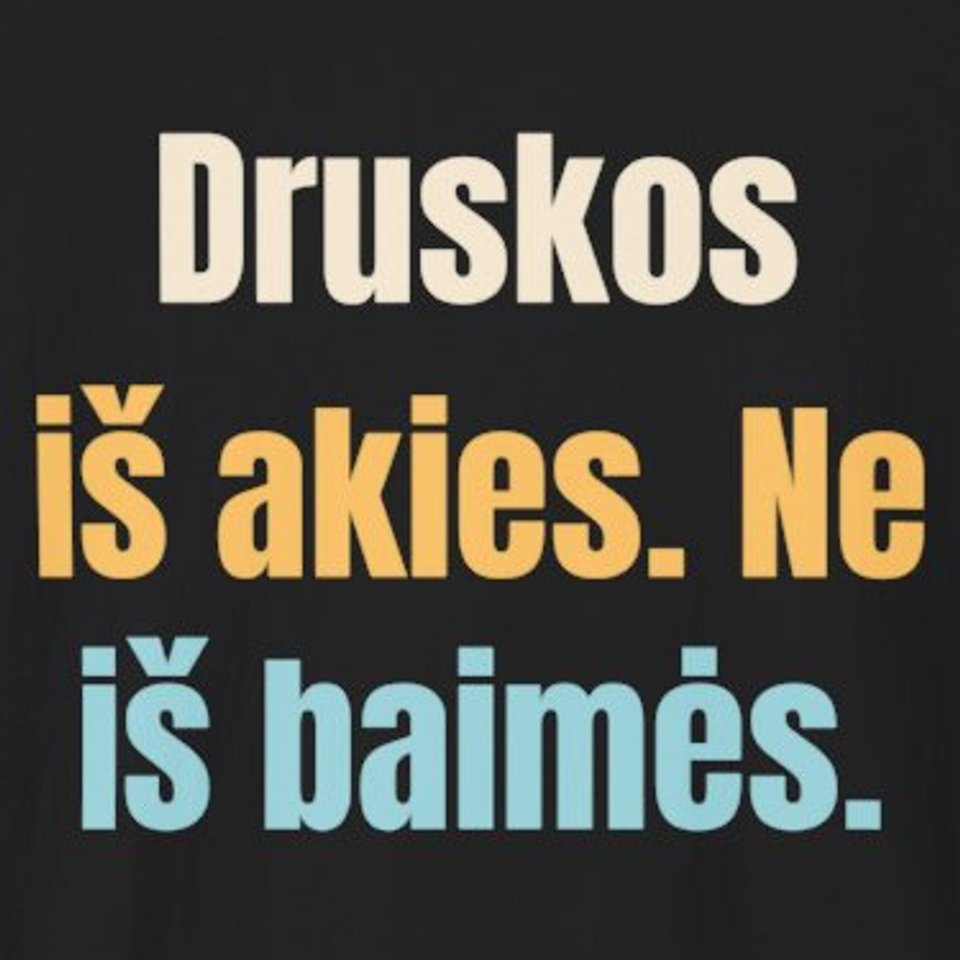 Druskos iš akies. Ne iš baimės. – marškinėliai, spaudos vaizdas