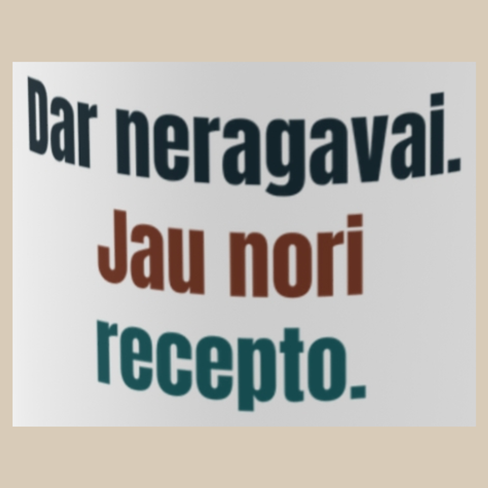 Dar neragavai. Jau nori recepto. – puodelis, spaudos vaizdas