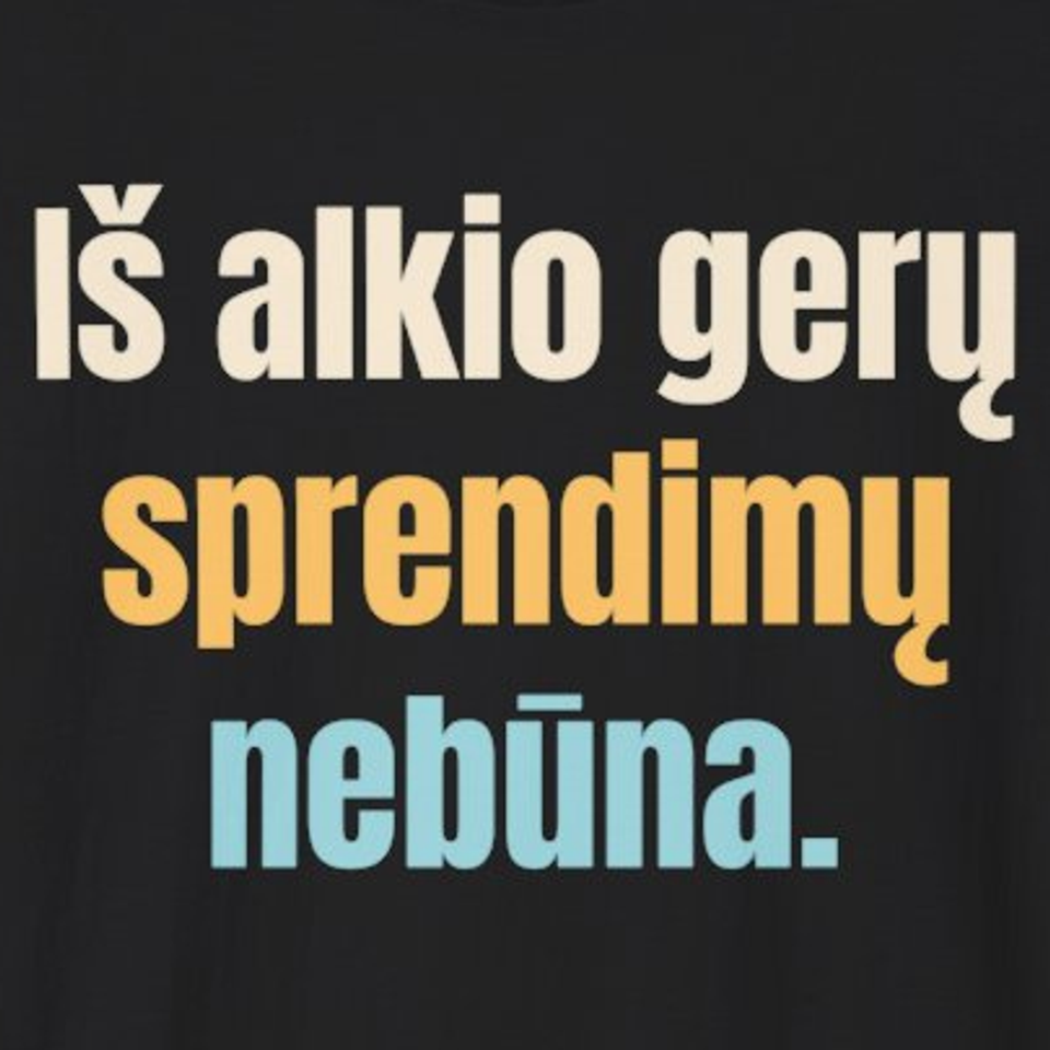 Iš alkio gerų sprendimų nebūna. – marškinėliai, spaudos vaizdas
