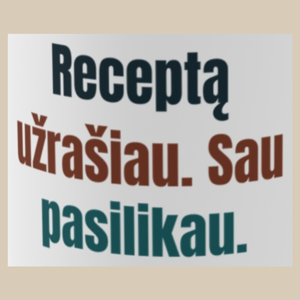 Receptą užrašiau. Sau pasilikau. – puodelis, spaudos vaizdas