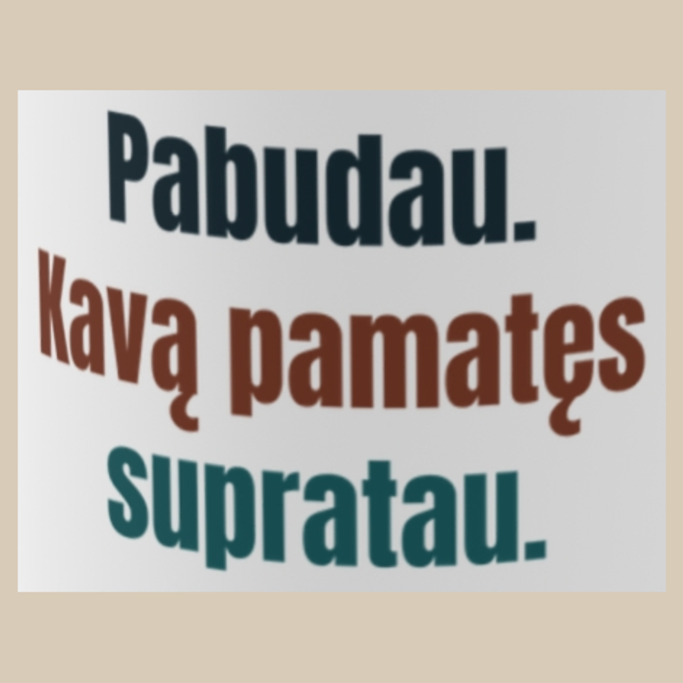 Pabudau. Tik po kavos. – Pabudau. Kavą pamatęs supratau. – puodelis, spaudos vaizdas