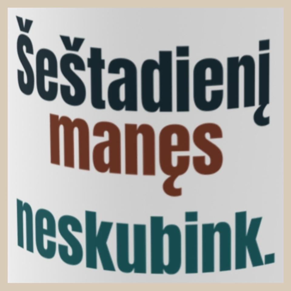 Šeštadienį manęs neskubink. – puodelis, spaudos vaizdas