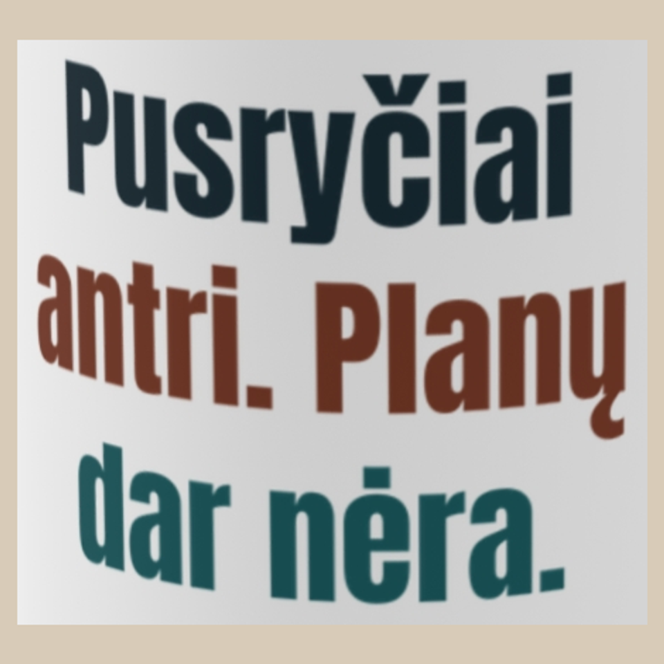 Pusryčiai antri. Planų dar nėra. – puodelis, spaudos vaizdas