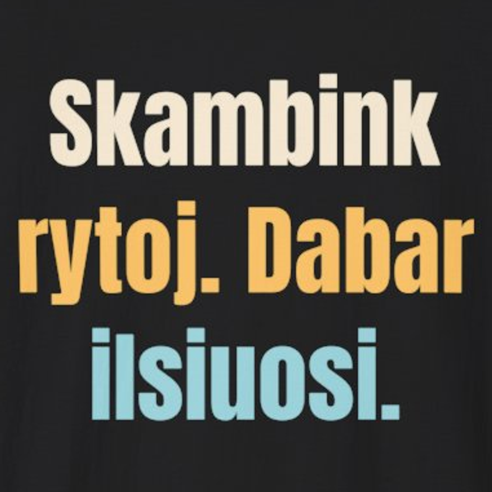 Skambink rytoj. Dabar ilsiuosi. – marškinėliai, spaudos vaizdas