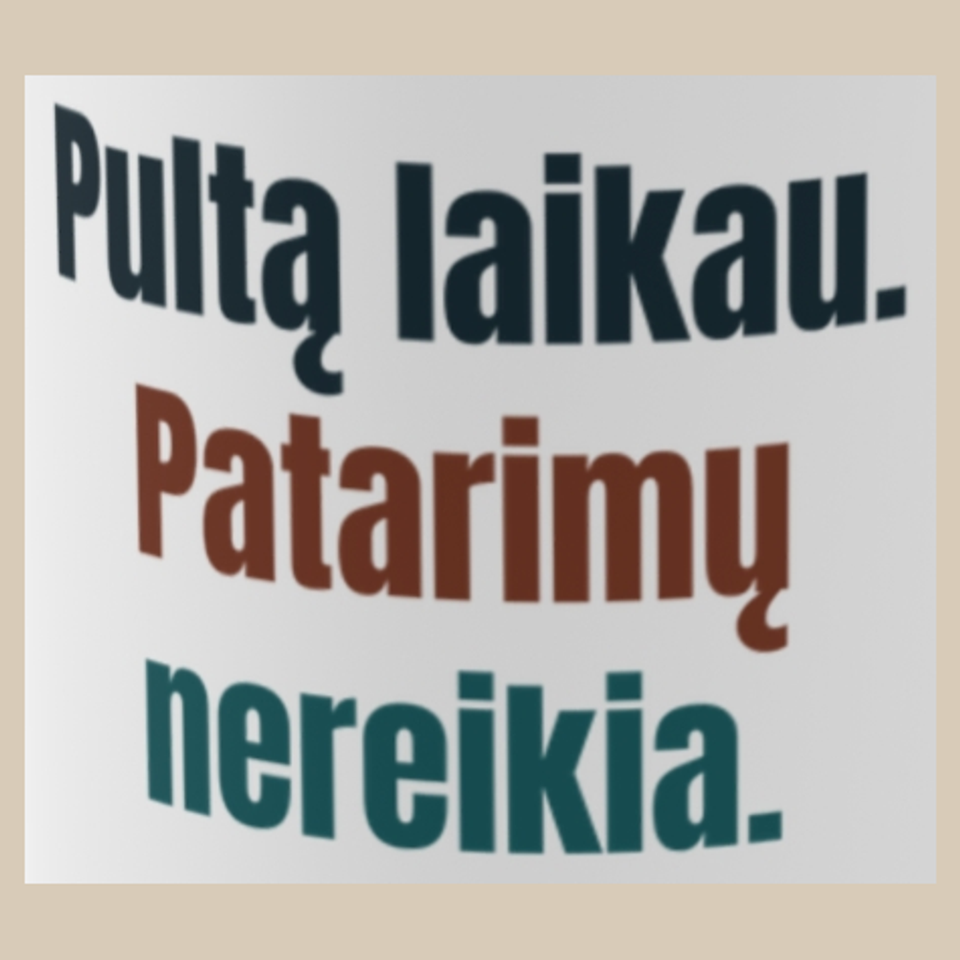Pultą laikau. Patarimų nereikia. – puodelis, spaudos vaizdas