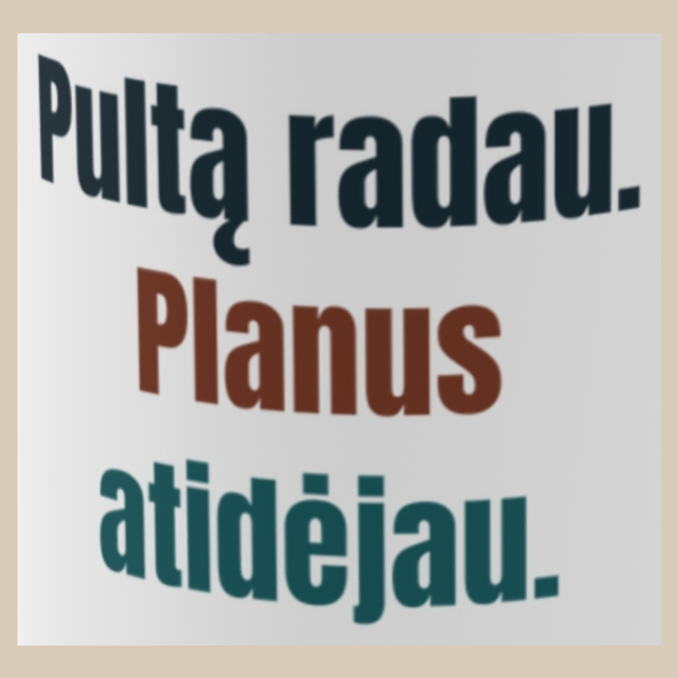 Pultą radau. Planus atidėjau. – puodelis, spaudos vaizdas