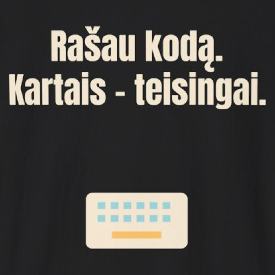 Rašau kodą. Kartais – teisingai. – marškinėliai, spaudos vaizdas