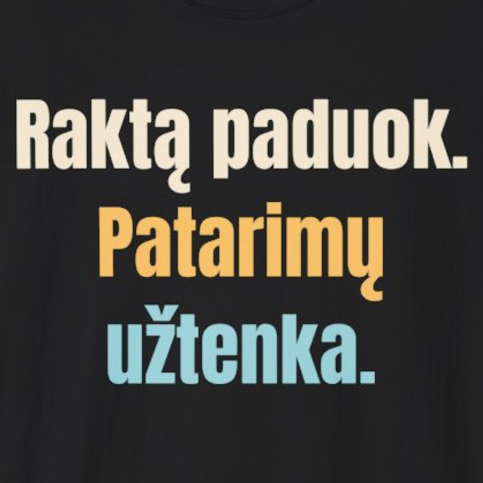 Raktą paduok. Patarimų užtenka. – marškinėliai, spaudos vaizdas