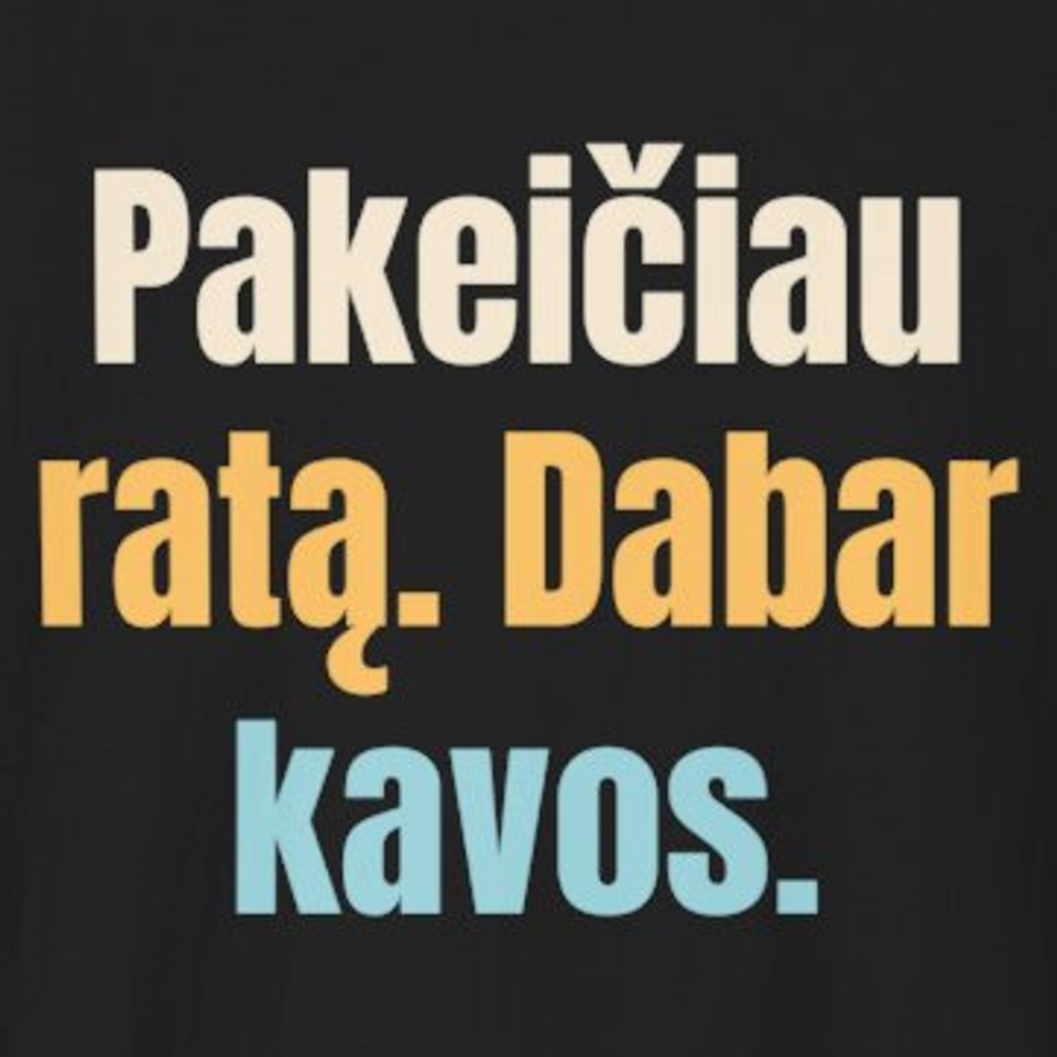 Pakeičiau ratą. Dabar kavos. – marškinėliai, spaudos vaizdas