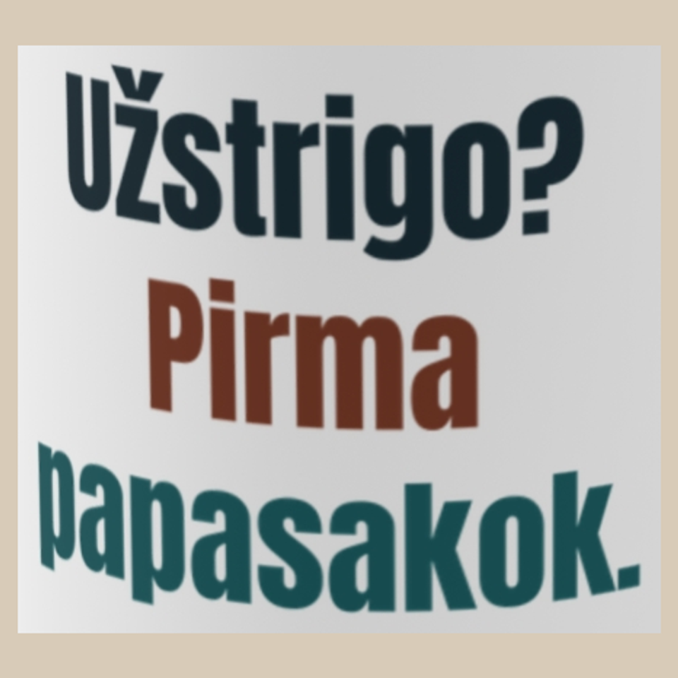 Užstrigo? Pirma papasakok. – puodelis, spaudos vaizdas