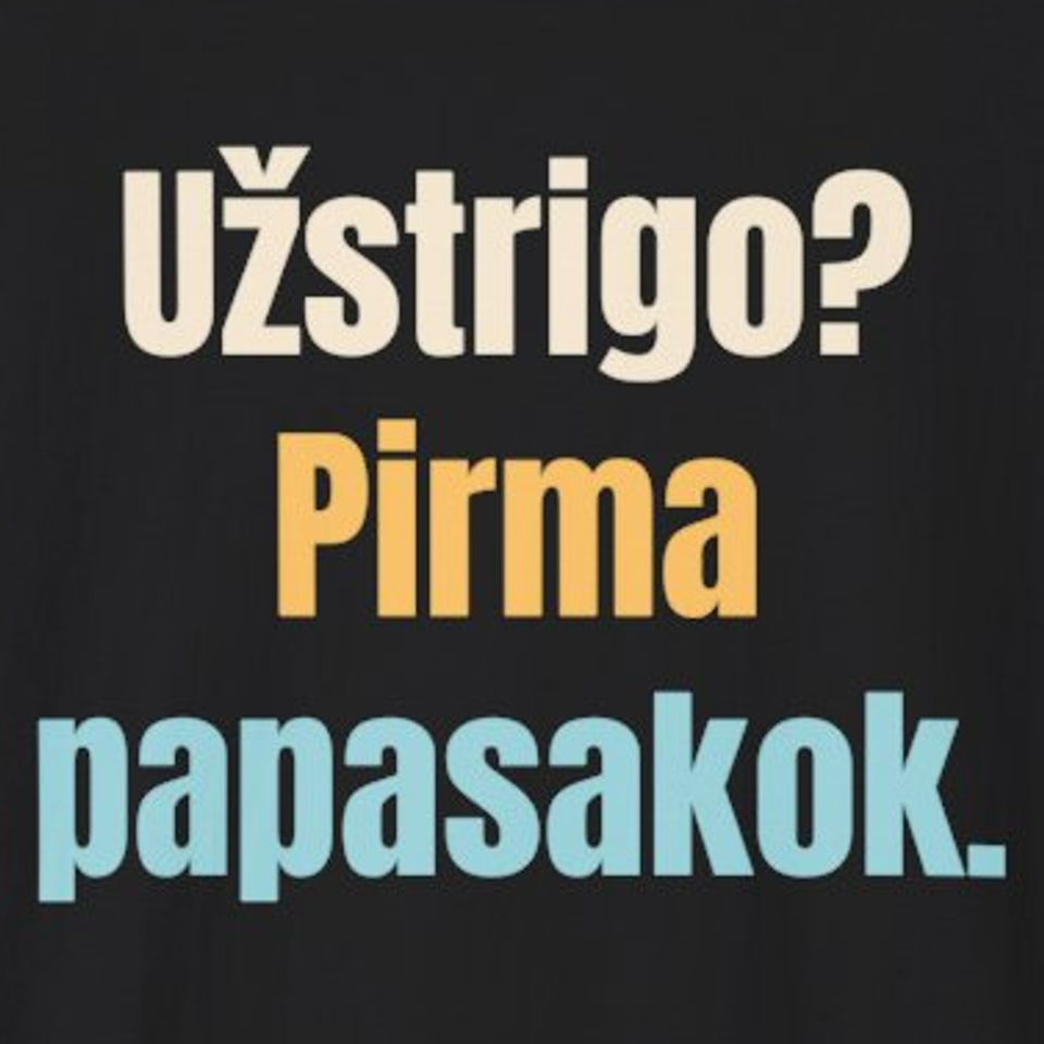 Užstrigo? Pirma papasakok. – marškinėliai, spaudos vaizdas
