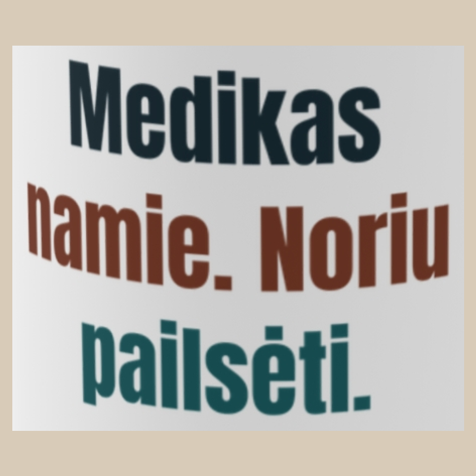 Medikas namie. Noriu pailsėti. – puodelis, spaudos vaizdas