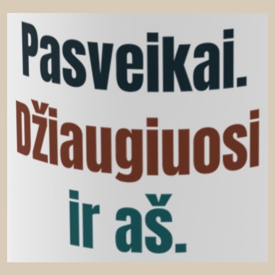 Pasveikai. Džiaugiuosi ir aš. – puodelis, spaudos vaizdas