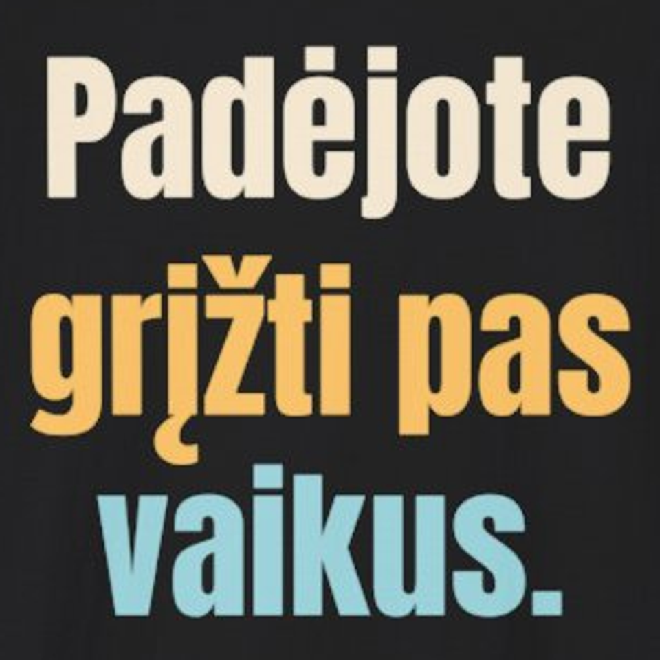 Padėjote grįžti pas vaikus. – marškinėliai, spaudos vaizdas