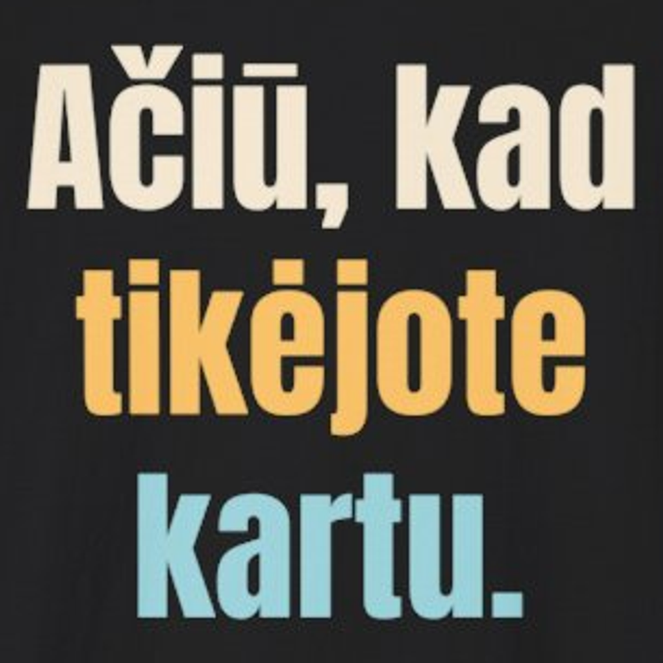 Ačiū, kad tikėjote kartu. – marškinėliai, spaudos vaizdas