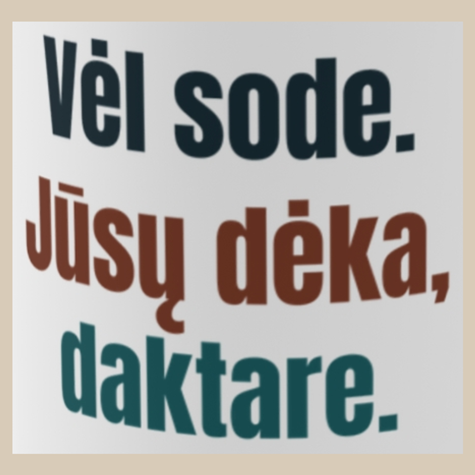 Vėl sode. Jūsų dėka, daktare. – puodelis, spaudos vaizdas