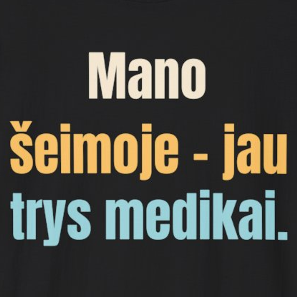 Mano šeimoje – jau trys medikai. – marškinėliai, spaudos vaizdas