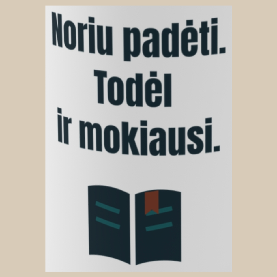 Noriu padėti. Todėl ir mokiausi. – puodelis, spaudos vaizdas