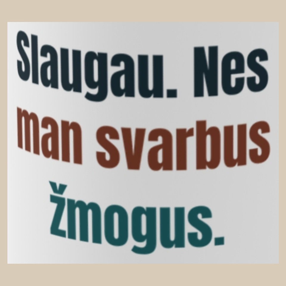 Slaugau. Nes man svarbus žmogus. – puodelis, spaudos vaizdas