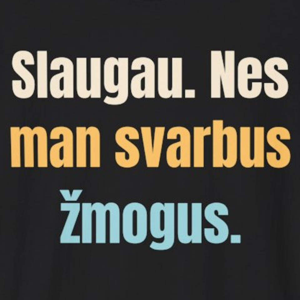 Slaugau. Nes man svarbus žmogus. – marškinėliai, spaudos vaizdas