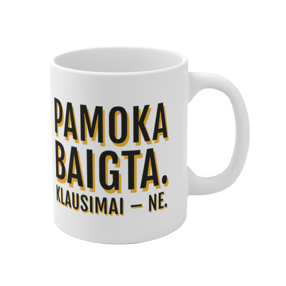 Pamoka baigta. Klausimai – ne. – puodelis, spaudos vaizdas