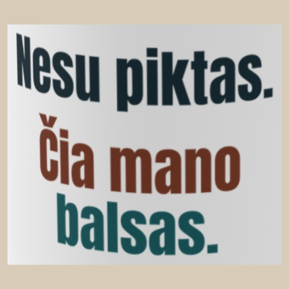 Nesu piktas. Čia mano balsas. – puodelis, spaudos vaizdas