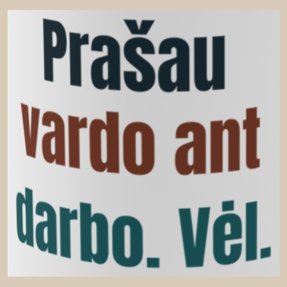 Prašau vardo ant darbo. Vėl. – puodelis, spaudos vaizdas