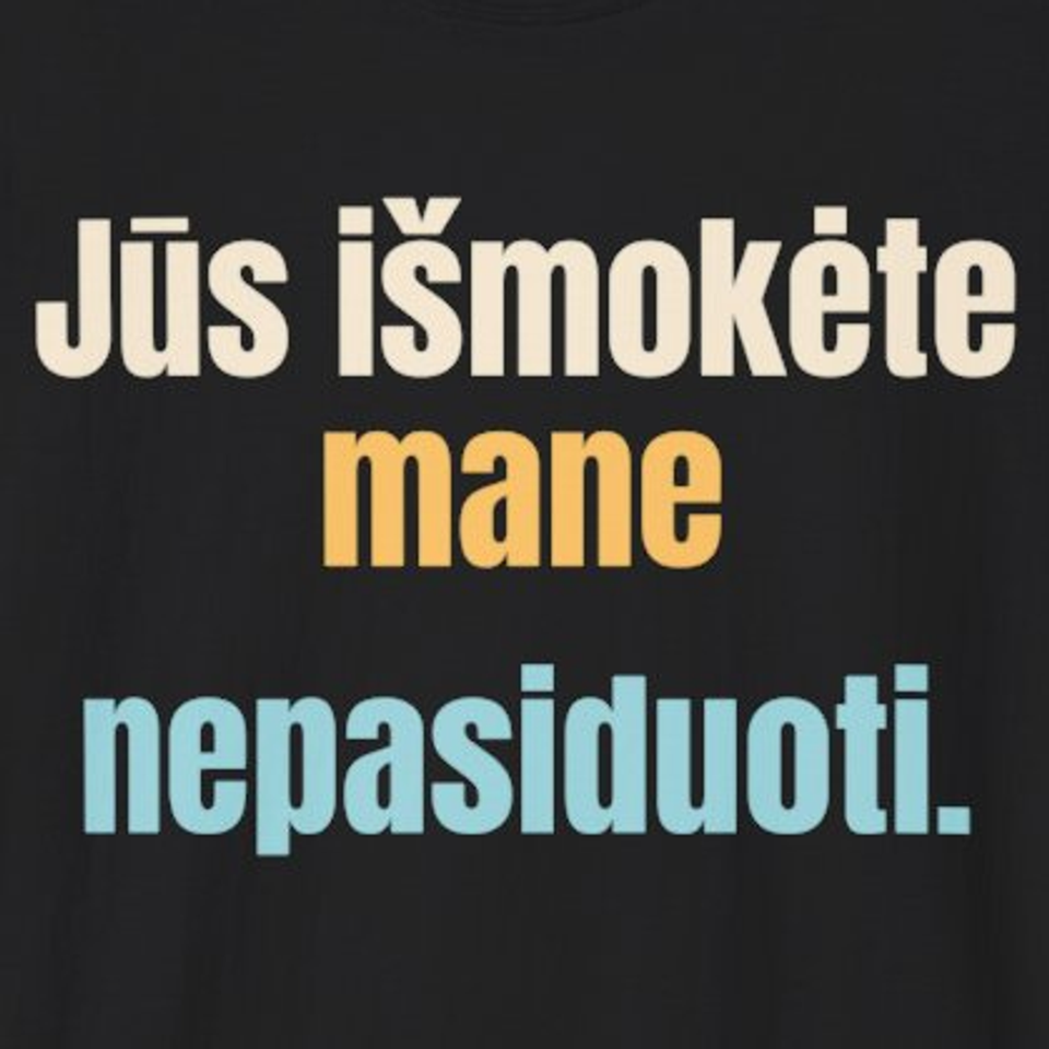 Jūs išmokėte mane nepasiduoti. – marškinėliai, spaudos vaizdas