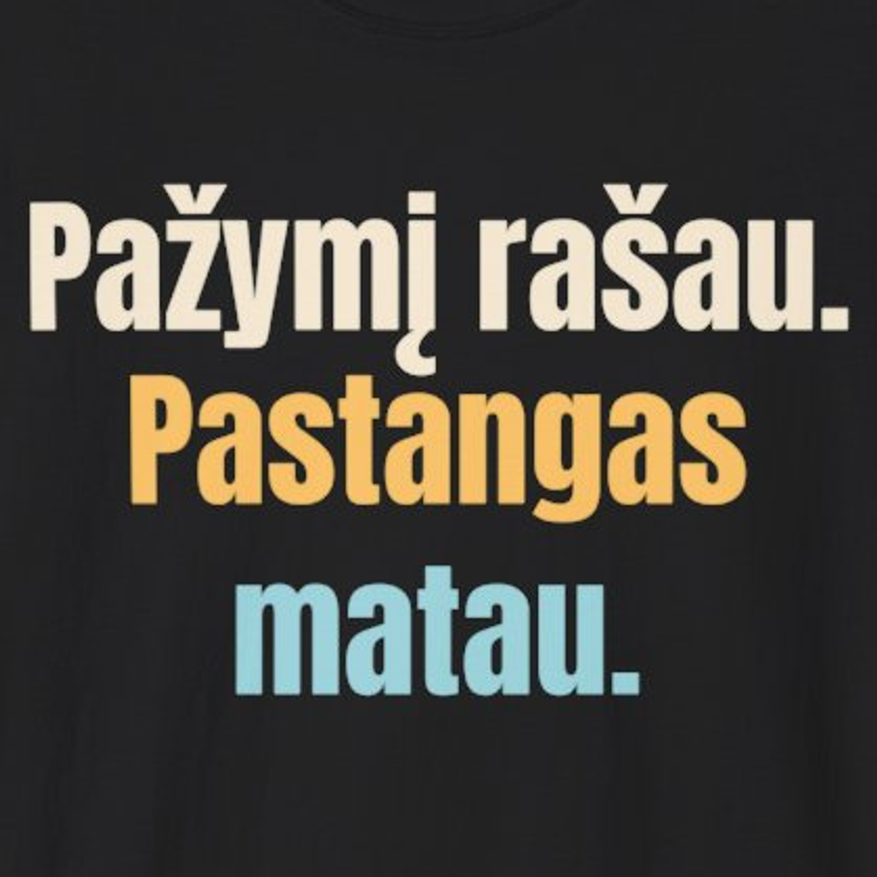 Pažymį rašau. Pastangas matau. – marškinėliai, spaudos vaizdas
