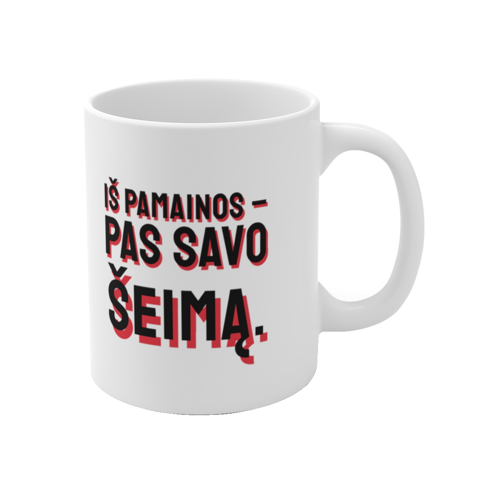 Iš pamainos – pas savo šeimą. – puodelis, spaudos vaizdas