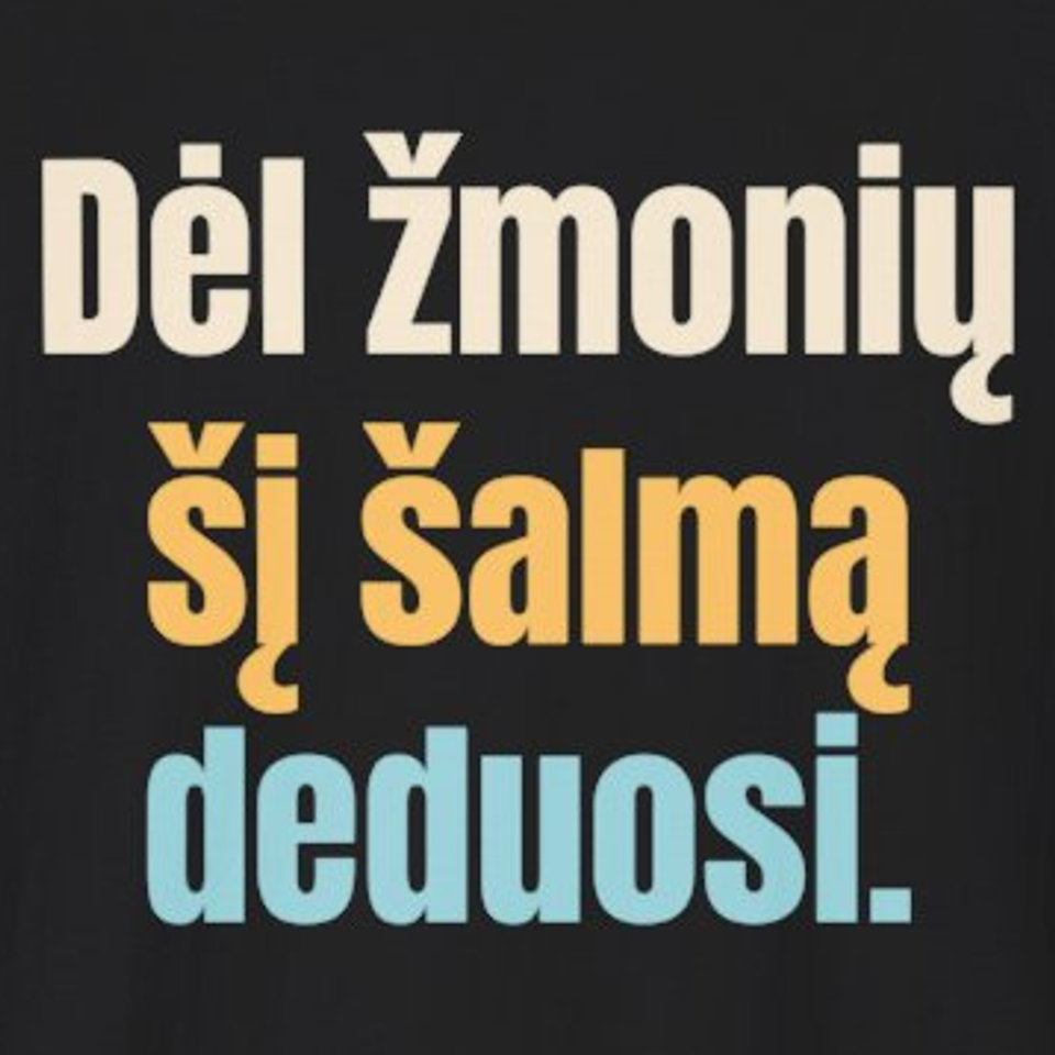 Dėl žmonių šį šalmą deduosi. – marškinėliai, spaudos vaizdas