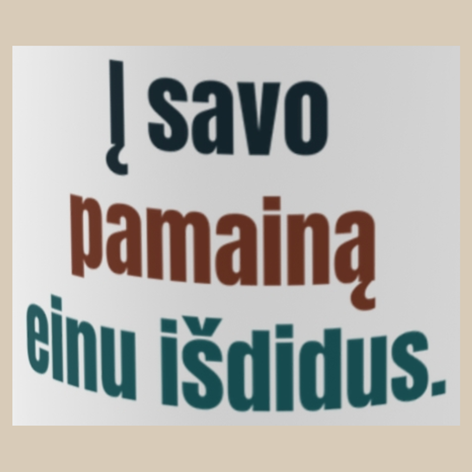 Į savo pamainą einu išdidus. – puodelis, spaudos vaizdas