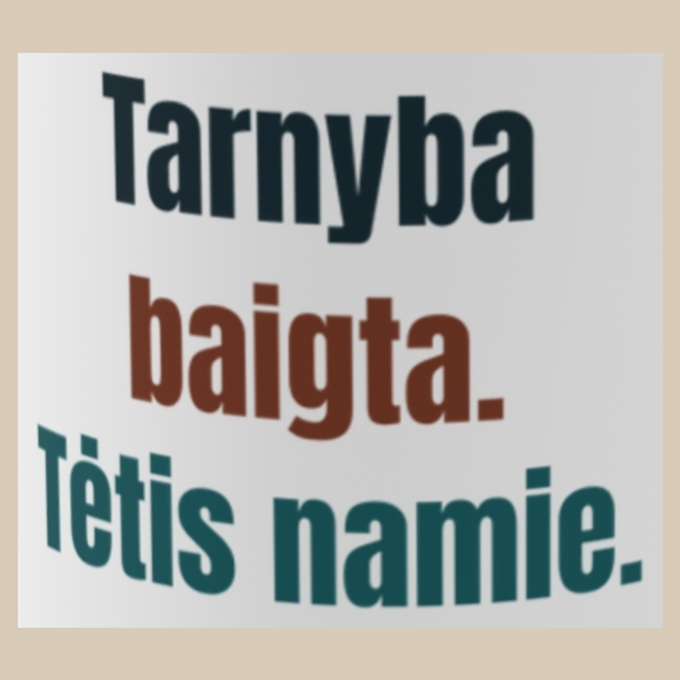 Tarnyba baigta. Tėtis namie. – puodelis, spaudos vaizdas