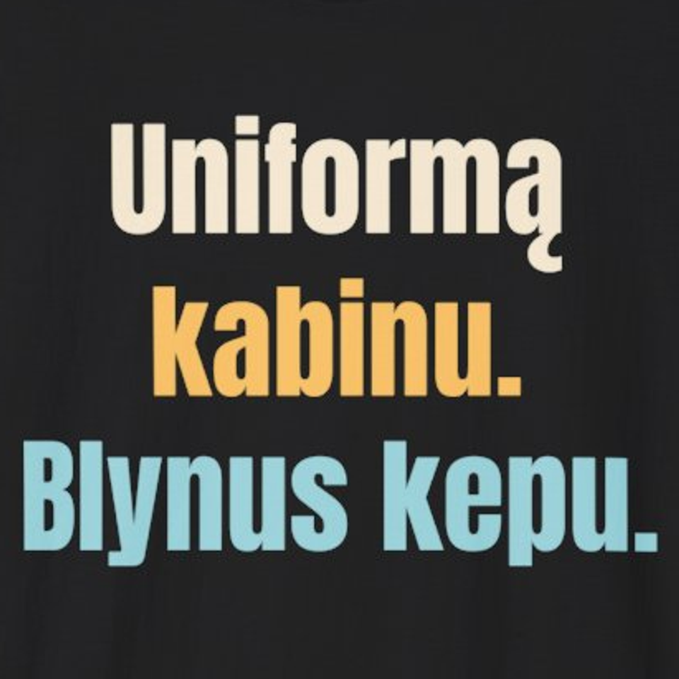 Uniformą kabinu. Blynus kepu. – marškinėliai, spaudos vaizdas