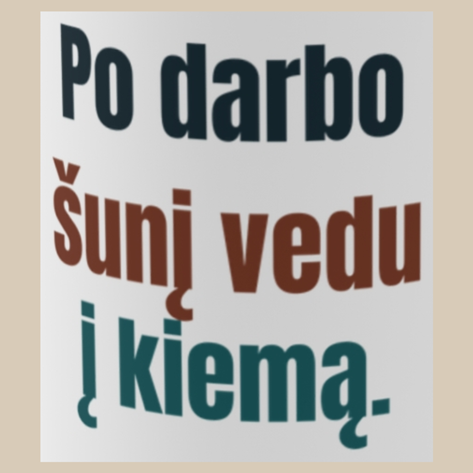 Po darbo šunį vedu į kiemą. – puodelis, spaudos vaizdas