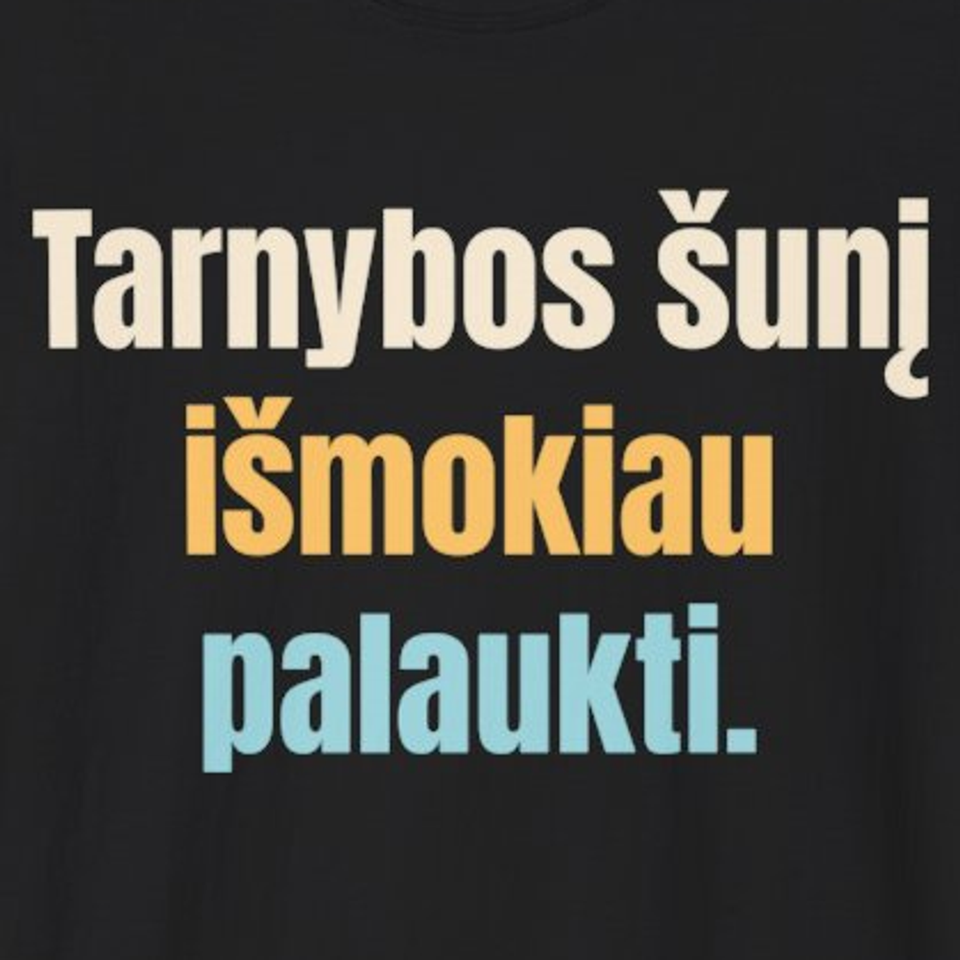 Tarnybos šunį išmokiau palaukti. – marškinėliai, spaudos vaizdas