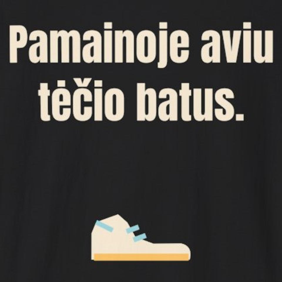 Pamainoje aviu tėčio batus. – marškinėliai, spaudos vaizdas