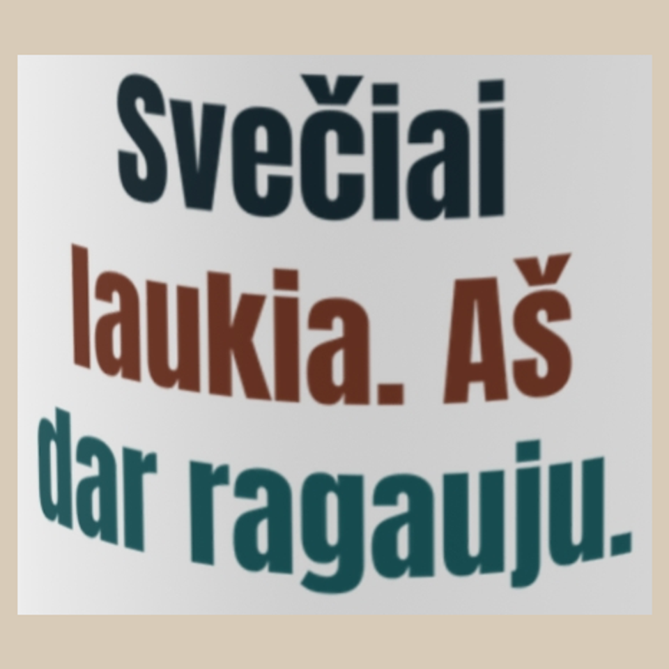 Svečiai laukia. Aš dar ragauju. – puodelis, spaudos vaizdas