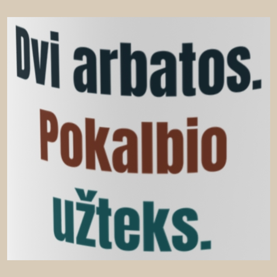 Dvi arbatos. Pokalbio užteks. – puodelis, spaudos vaizdas