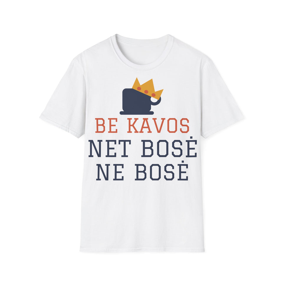 Be kavos net bosė ne bosė