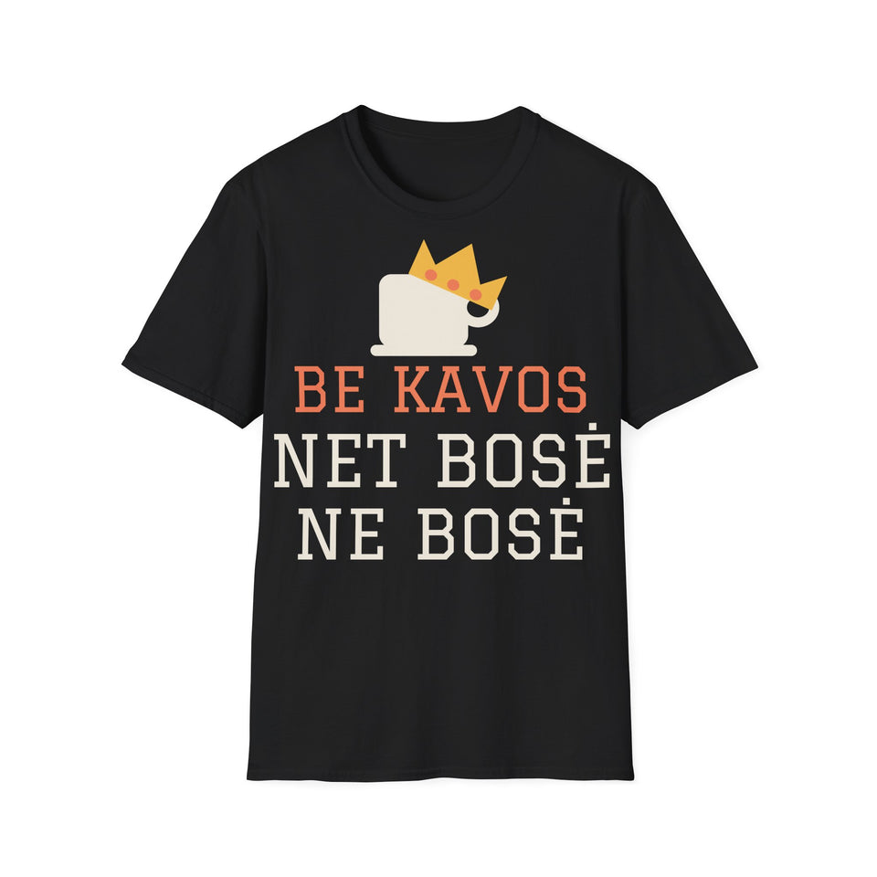 Be kavos net bosė ne bosė