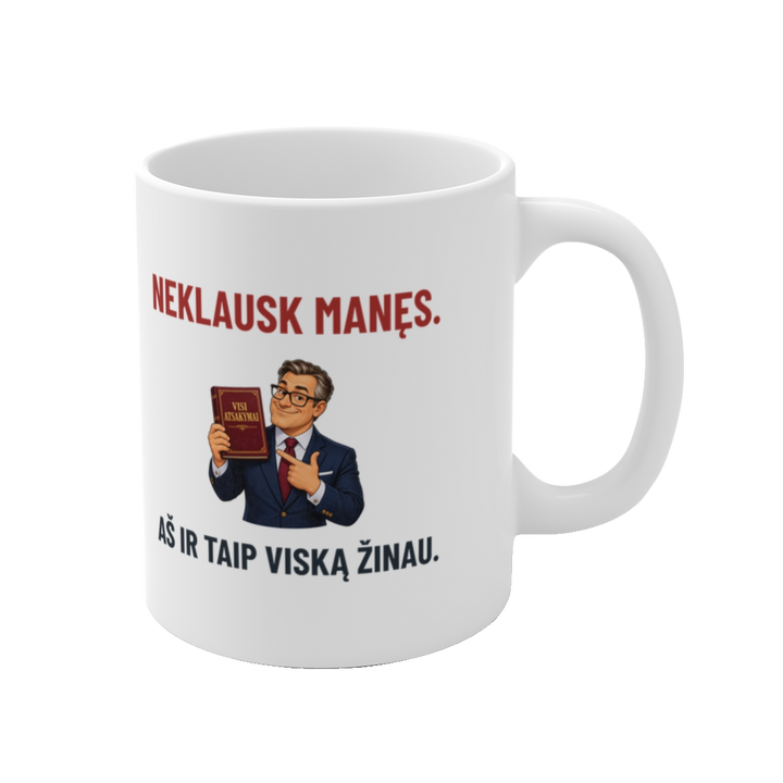 Puodelis „Neklausk manęs. Aš ir taip viską žinau“ – bosui – vaizdas iš dešinės